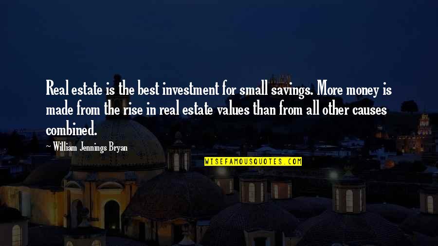 All For Money Quotes By William Jennings Bryan: Real estate is the best investment for small