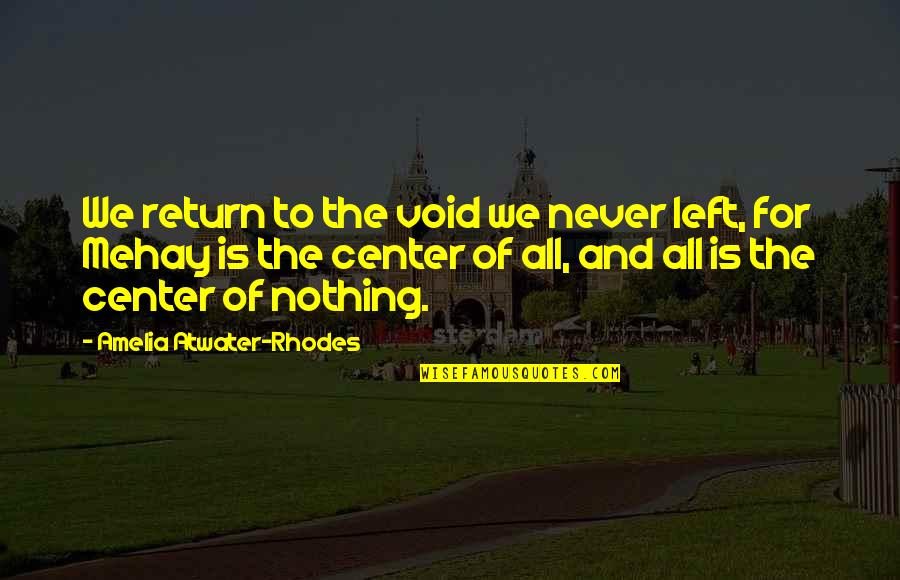 All For Nothing Quotes By Amelia Atwater-Rhodes: We return to the void we never left,
