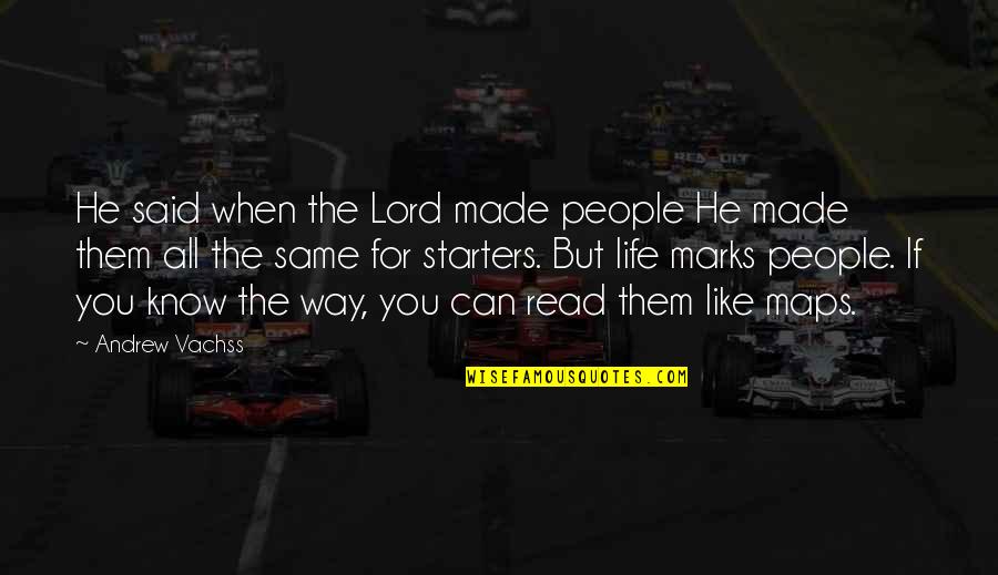 All For You Lord Quotes By Andrew Vachss: He said when the Lord made people He All For You Lord Quotes By Andrew Vachss: He said when the Lord made people He
