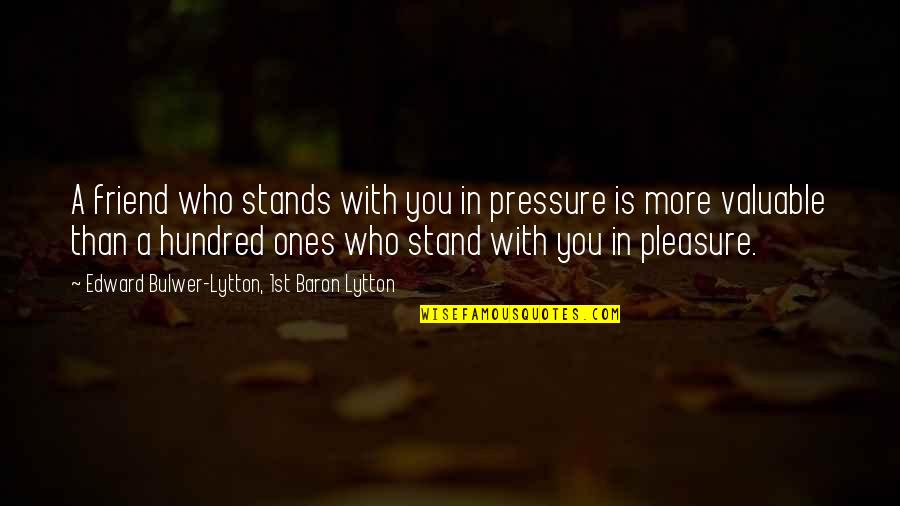 All Friends Are Fake Quotes By Edward Bulwer-Lytton, 1st Baron Lytton: A friend who stands with you in pressure
