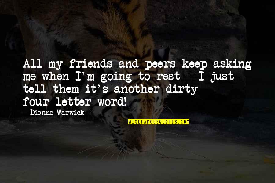 All Friends Quotes By Dionne Warwick: All my friends and peers keep asking me All Friends Quotes By Dionne Warwick: All my friends and peers keep asking me