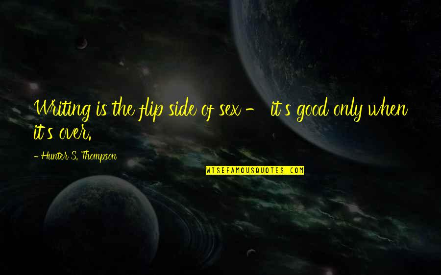 All Futurama Opening Quotes By Hunter S. Thompson: Writing is the flip side of sex - All Futurama Opening Quotes By Hunter S. Thompson: Writing is the flip side of sex -