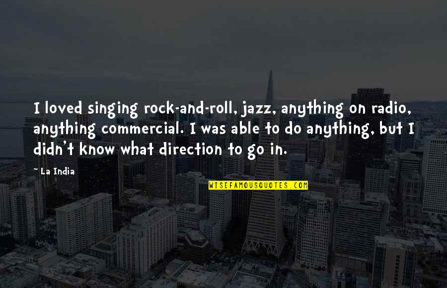 All Futurama Opening Quotes By La India: I loved singing rock-and-roll, jazz, anything on radio, All Futurama Opening Quotes By La India: I loved singing rock-and-roll, jazz, anything on radio,