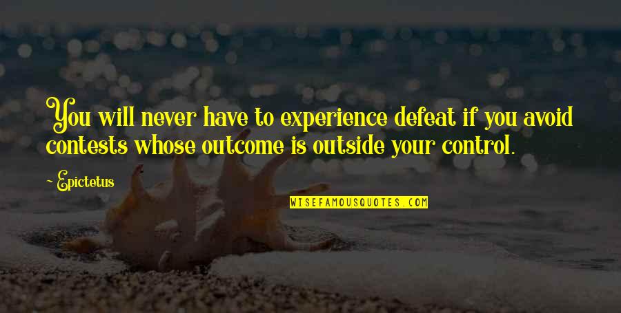 All Gall Is Divided Quotes By Epictetus: You will never have to experience defeat if