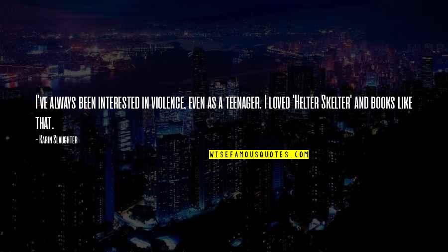 All Gall Is Divided Quotes By Karin Slaughter: I've always been interested in violence, even as