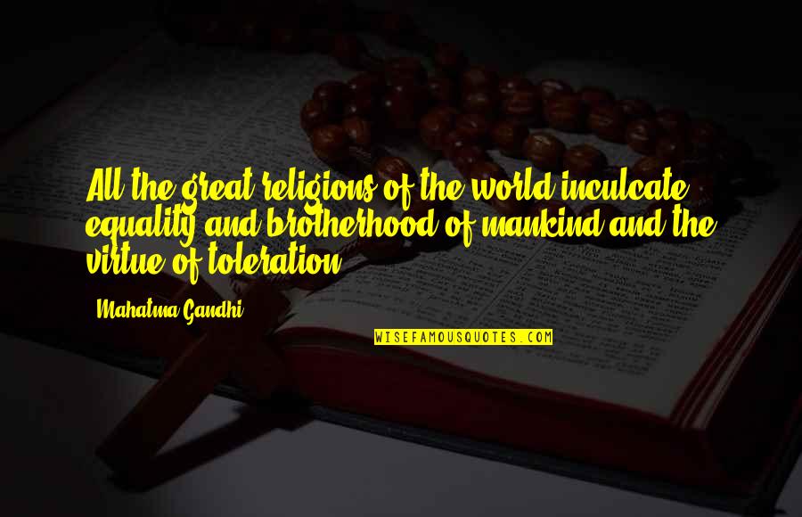 All Gandhi Quotes By Mahatma Gandhi: All the great religions of the world inculcate All Gandhi Quotes By Mahatma Gandhi: All the great religions of the world inculcate