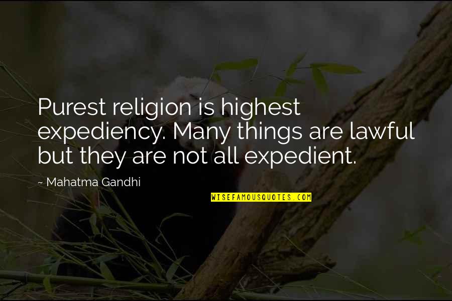 All Gandhi Quotes By Mahatma Gandhi: Purest religion is highest expediency. Many things are All Gandhi Quotes By Mahatma Gandhi: Purest religion is highest expediency. Many things are