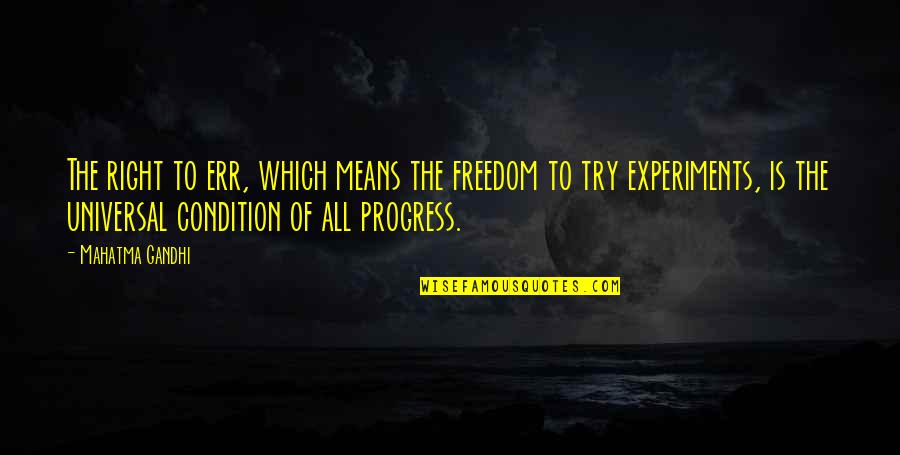 All Gandhi Quotes By Mahatma Gandhi: The right to err, which means the freedom All Gandhi Quotes By Mahatma Gandhi: The right to err, which means the freedom