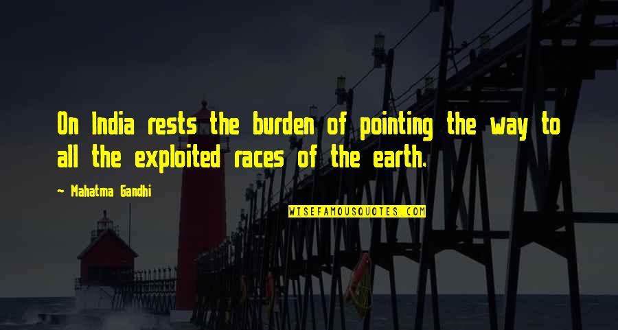 All Gandhi Quotes By Mahatma Gandhi: On India rests the burden of pointing the All Gandhi Quotes By Mahatma Gandhi: On India rests the burden of pointing the