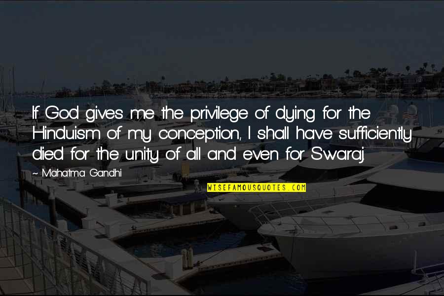 All Gandhi Quotes By Mahatma Gandhi: If God gives me the privilege of dying All Gandhi Quotes By Mahatma Gandhi: If God gives me the privilege of dying