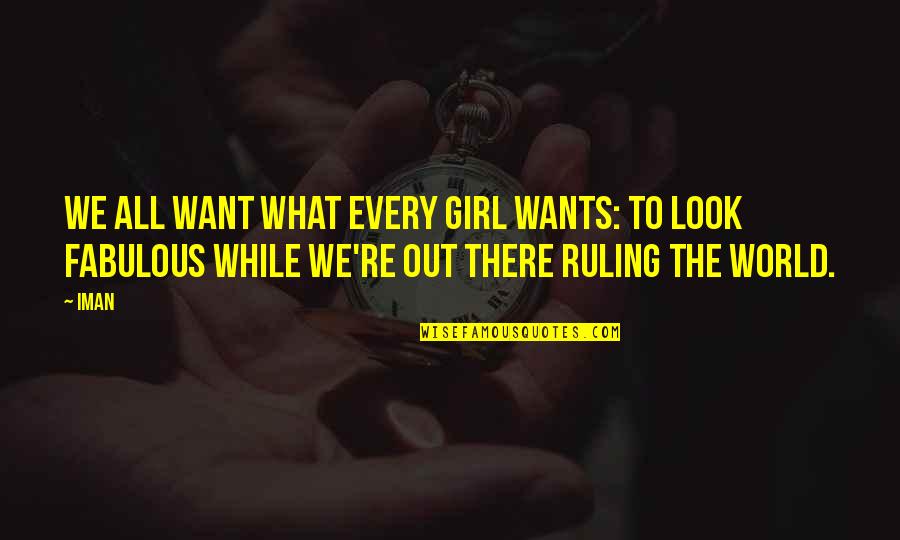 All Girl Wants Quotes By Iman: We all want what every girl wants: to