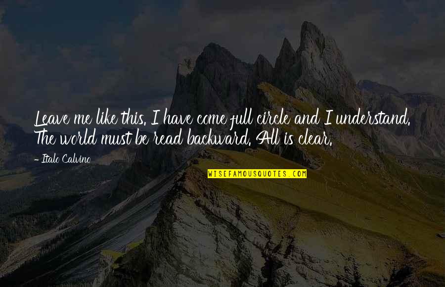 All Good Things Take Time Quotes By Italo Calvino: Leave me like this. I have come full