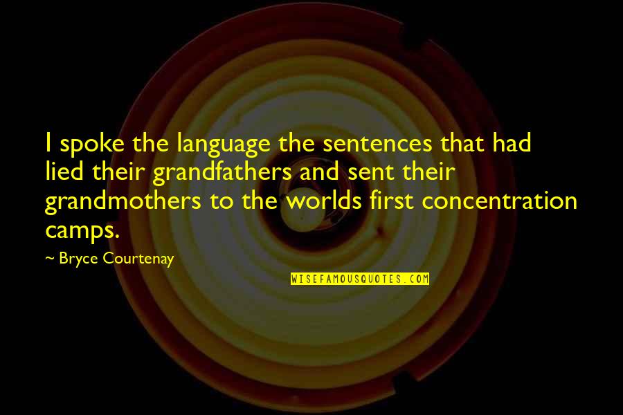 All Grandmothers Quotes By Bryce Courtenay: I spoke the language the sentences that had