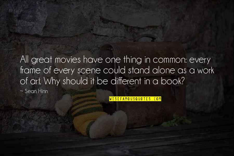 All Great Art Quotes By Sean Hinn: All great movies have one thing in common:
