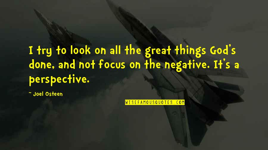 All Great Things Quotes By Joel Osteen: I try to look on all the great