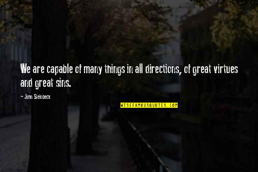 All Great Things Quotes By John Steinbeck: We are capable of many things in all