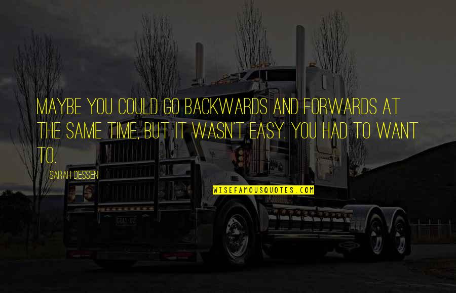 All Growth Characters Quotes By Sarah Dessen: Maybe you could go backwards and forwards at All Growth Characters Quotes By Sarah Dessen: Maybe you could go backwards and forwards at