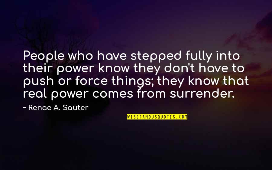 All Growth Comes Quotes By Renae A. Sauter: People who have stepped fully into their power