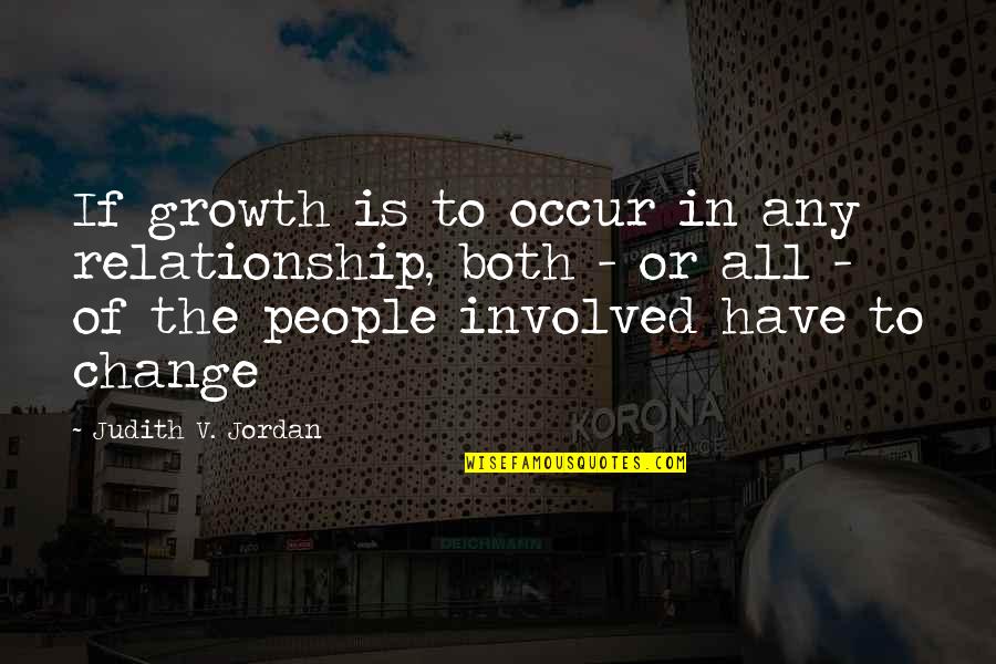 All Growth Quotes By Judith V. Jordan: If growth is to occur in any relationship, All Growth Quotes By Judith V. Jordan: If growth is to occur in any relationship,