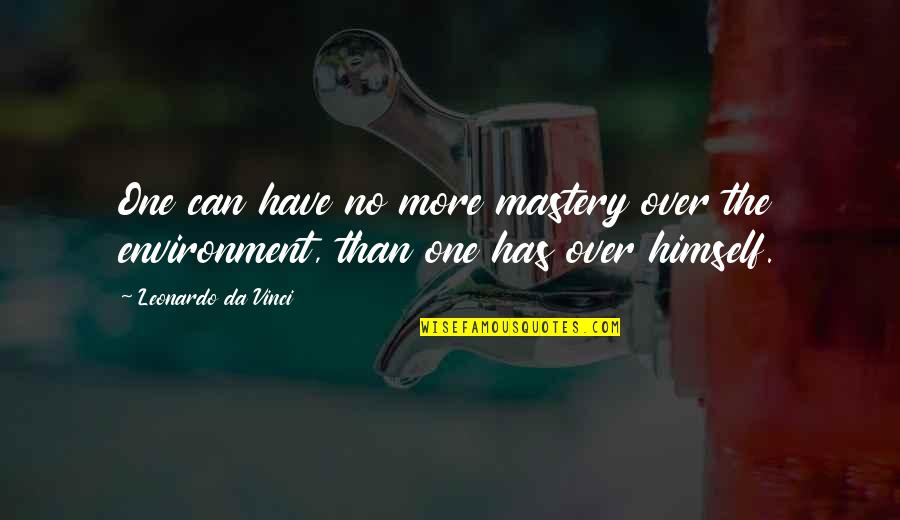 All Guer Larousse Quotes By Leonardo Da Vinci: One can have no more mastery over the All Guer Larousse Quotes By Leonardo Da Vinci: One can have no more mastery over the