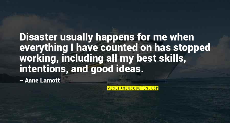 All Happens For Good Quotes By Anne Lamott: Disaster usually happens for me when everything I