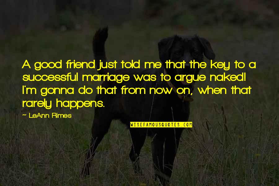 All Happens For Good Quotes By LeAnn Rimes: A good friend just told me that the