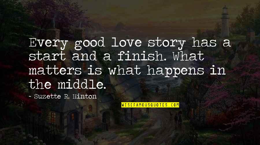 All Happens For Good Quotes By Suzette R. Hinton: Every good love story has a start and