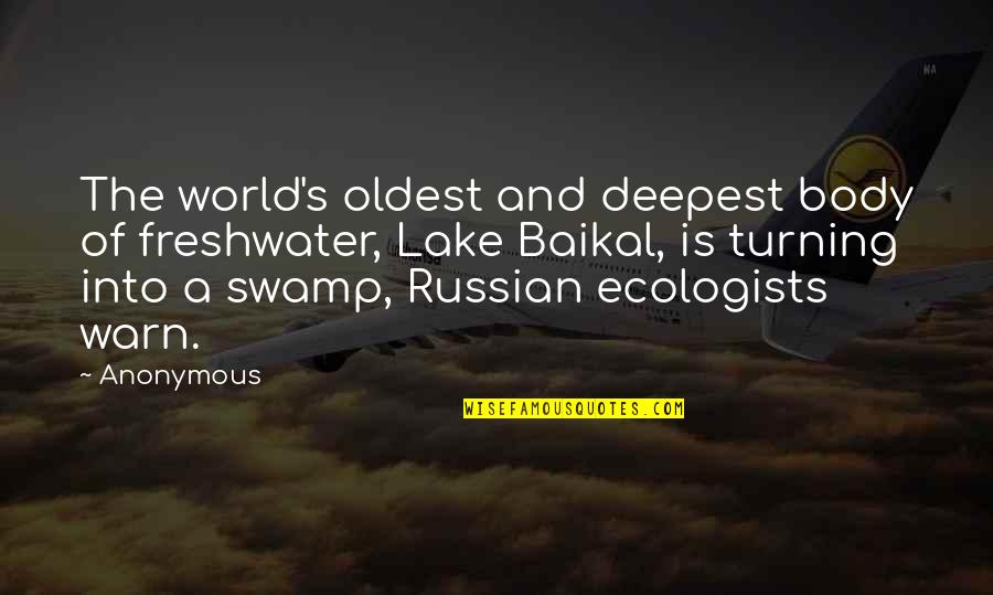 All Harbinger Quotes By Anonymous: The world's oldest and deepest body of freshwater,