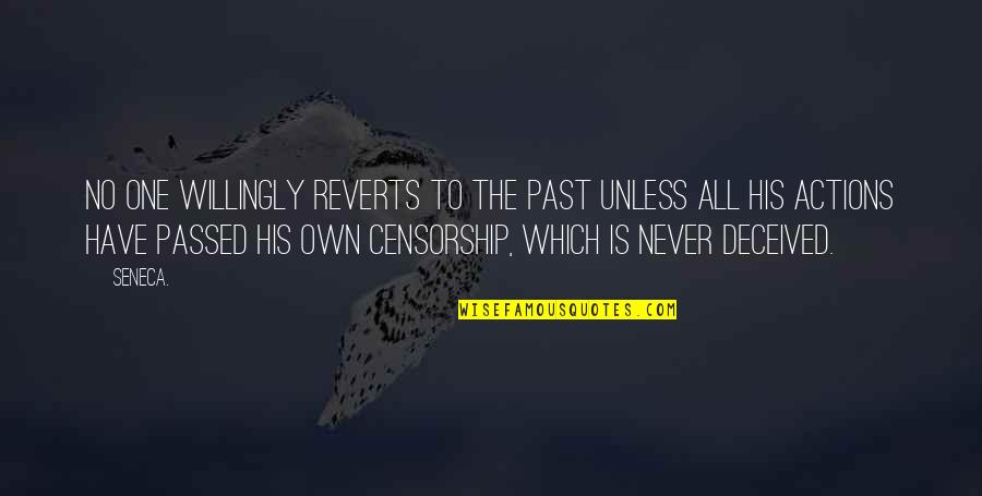 All His Quotes By Seneca.: No one willingly reverts to the past unless