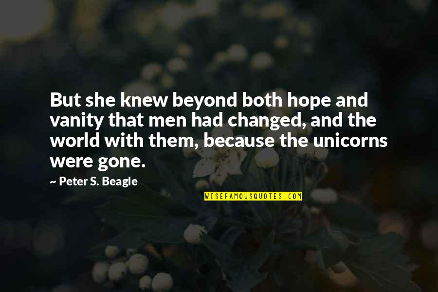 All Hope Gone Quotes By Peter S. Beagle: But she knew beyond both hope and vanity