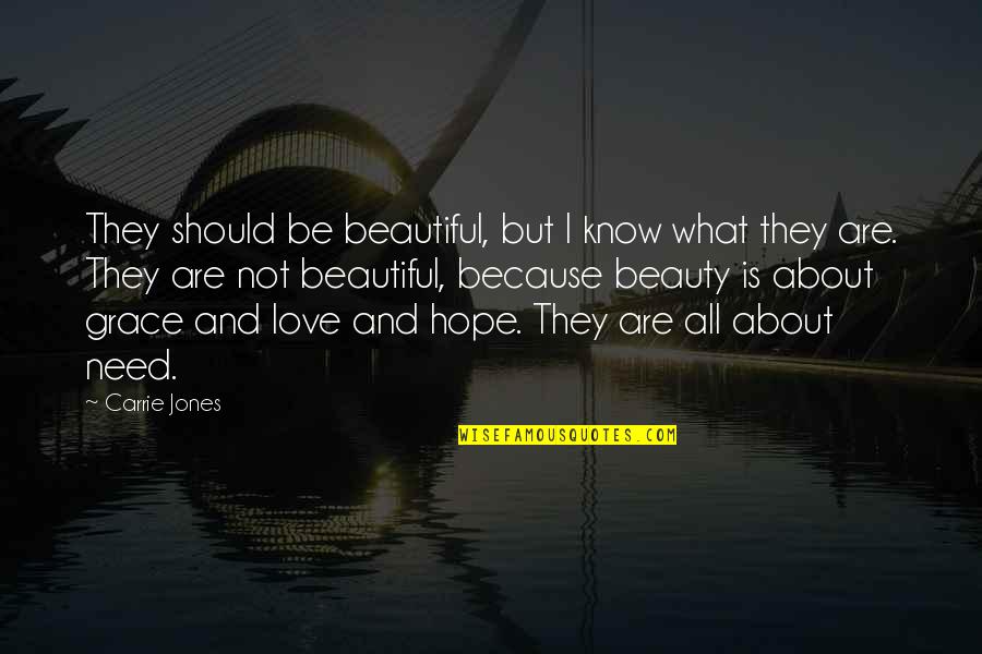 All Hope Quotes By Carrie Jones: They should be beautiful, but I know what