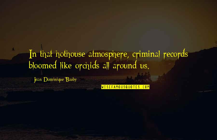 All Horse Racing Quotes By Jean-Dominique Bauby: In that hothouse atmosphere, criminal records bloomed like