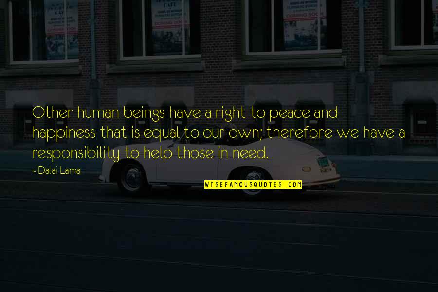 All Human Are Equal Quotes By Dalai Lama: Other human beings have a right to peace