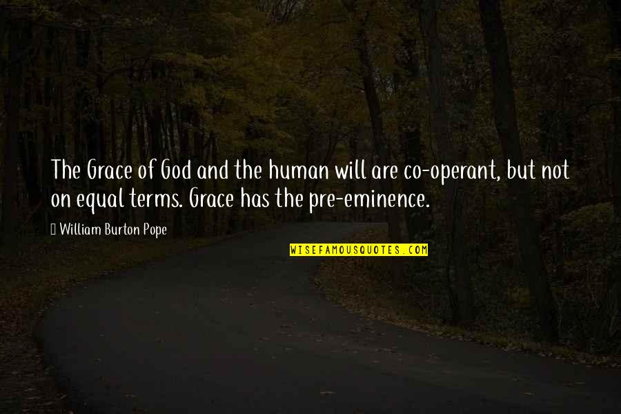 All Human Are Equal Quotes By William Burton Pope: The Grace of God and the human will