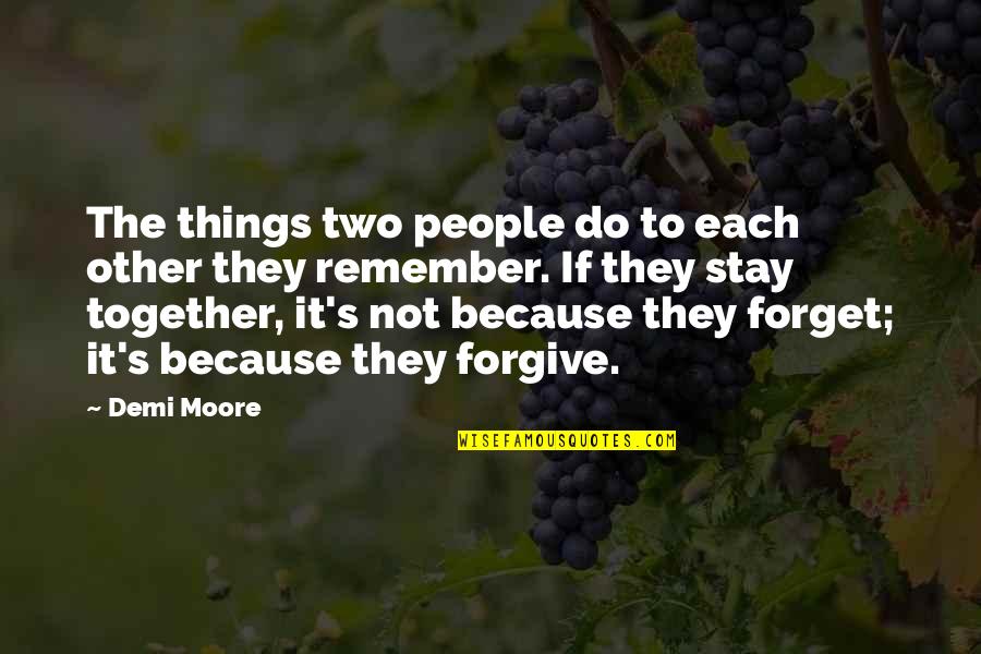 All I Am Is Because Of You Quotes By Demi Moore: The things two people do to each other