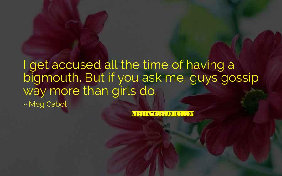 All I Ask Of You Quotes By Meg Cabot: I get accused all the time of having