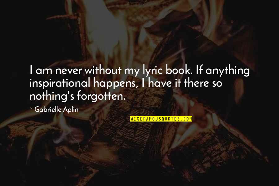 All I Can Do Is Cry Quotes By Gabrielle Aplin: I am never without my lyric book. If