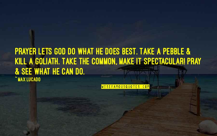 All I Can Do Is Pray Quotes By Max Lucado: Prayer lets God do what he does best.