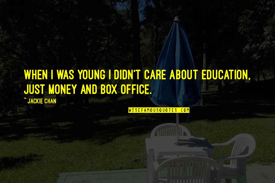 All I Care About Is My Money Quotes By Jackie Chan: When I was young I didn't care about