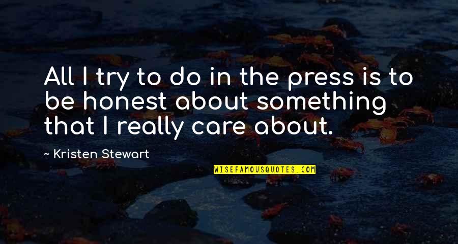 All I Do Is Care Quotes By Kristen Stewart: All I try to do in the press