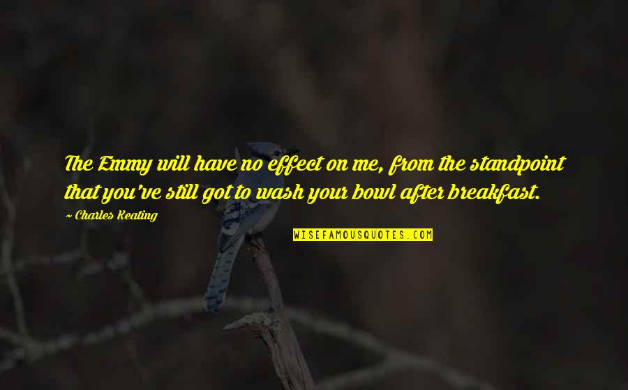 All I Got Is Me Quotes By Charles Keating: The Emmy will have no effect on me,