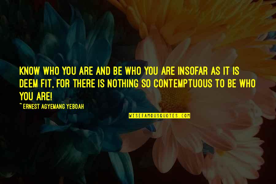 All I Know Is That I Know Nothing Quote Quotes By Ernest Agyemang Yeboah: Know who you are and be who you