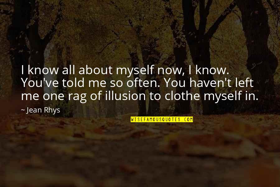 All I Know Now Quotes By Jean Rhys: I know all about myself now, I know.