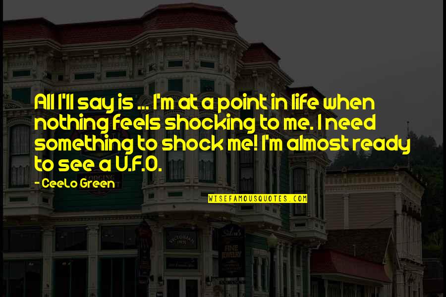 All I Need Is Me Quotes By CeeLo Green: All I'll say is ... I'm at a