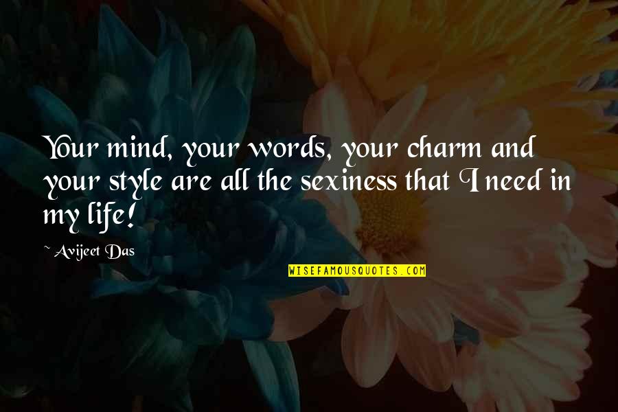 All I Need Quotes By Avijeet Das: Your mind, your words, your charm and your