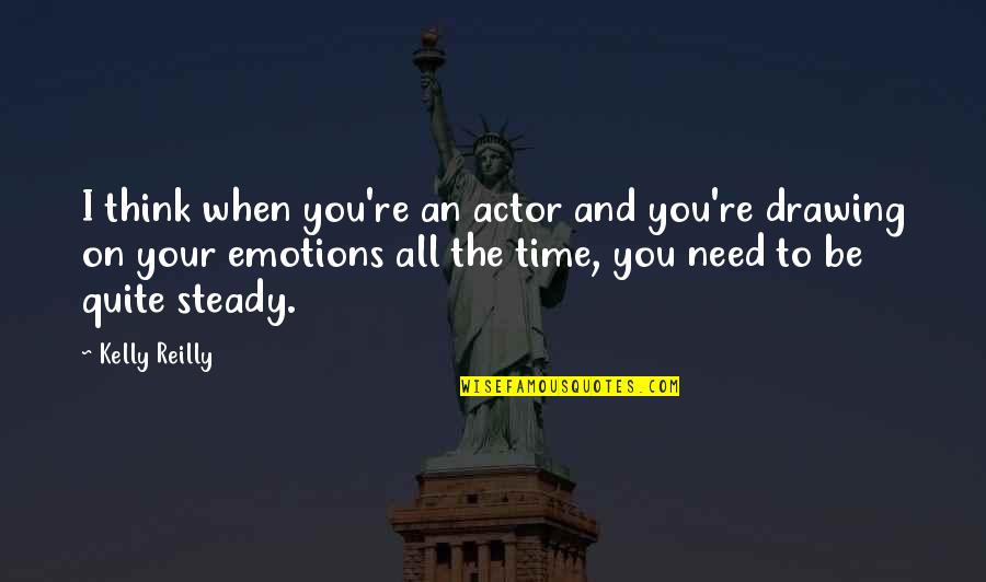 All I Need Quotes By Kelly Reilly: I think when you're an actor and you're