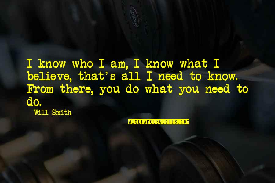 All I Need To Know Quotes By Will Smith: I know who I am, I know what