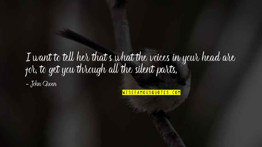 All I Want For You Quotes By John Green: I want to tell her that's what the