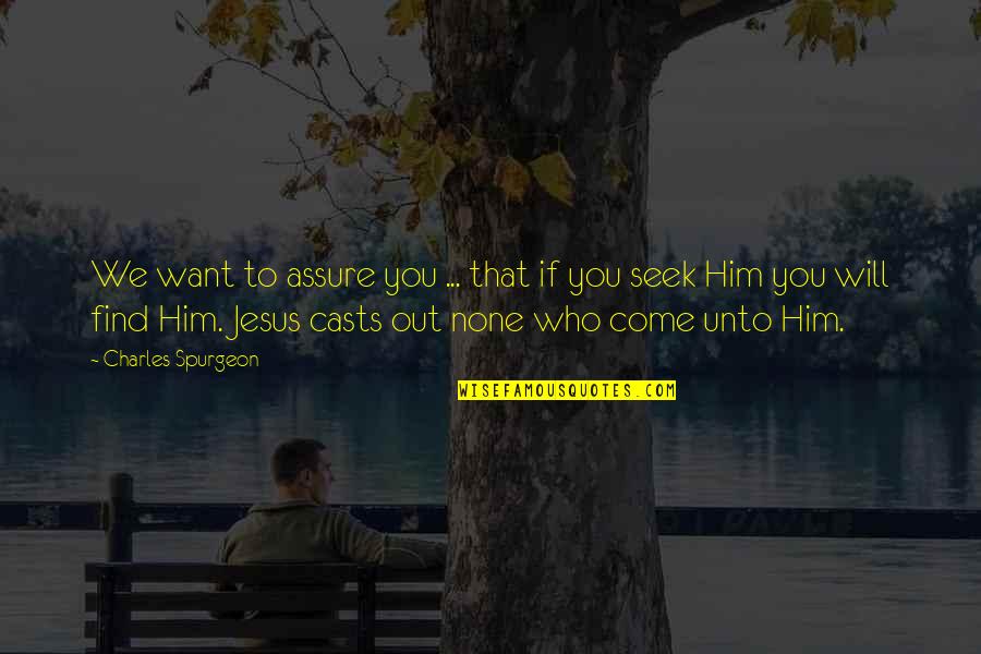 All I Want Is Him Quotes By Charles Spurgeon: We want to assure you ... that if All I Want Is Him Quotes By Charles Spurgeon: We want to assure you ... that if