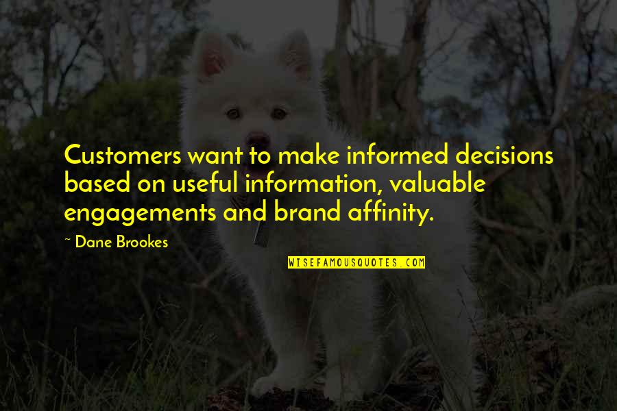 All I Want Is Loyalty Quotes By Dane Brookes: Customers want to make informed decisions based on